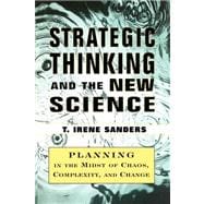 Strategic Thinking and the New Science : Planning in the Midst of Chaos Complexity and Chan