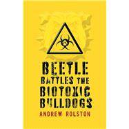 Beetle Battles the Biotoxic Bulldogs