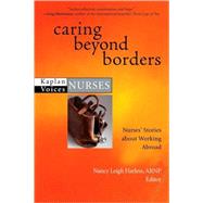 Nurses Beyond Borders; True Stories of Heroism and Healing Around the Wor