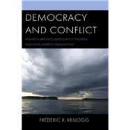 Democracy and Conflict Kenneth Arrow's Impossibility Theorem and John Dewey's Pragmatism