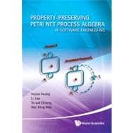 Property-preserving Petri Net Process Algebra in Software Engineering