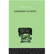 Experiment In Depth: A STUDY OF THE WORK OF JUNG, ELIOT AND TOYNBEE