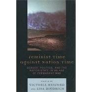 Feminist Time against Nation Time Gender, Politics, and the Nation-State in an Age of Permanent War