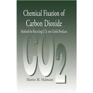 Chemical Fixation of Carbon DioxideMethods for Recycling CO2 into Useful Products