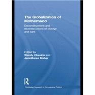 The Globalization of Motherhood: Deconstructions and reconstructions of biology and care