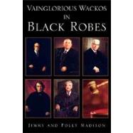 Vainglorious Wackos in Black Robes