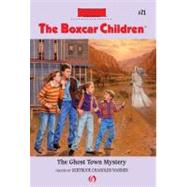 The Ghost Town Mystery : The Boxcar Children Mysteries #71