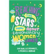 Reaching the Stars Poems about Extraordinary Women & Girls