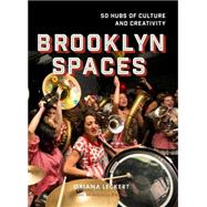 Brooklyn Spaces 50 Hubs of Culture and Creativity