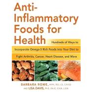 Anti Inflammatory Foods for Health: Hundreds of Ways to Incorporate Omega-3 Rich Foods into Your Diet to Fight Arthritis, Cancer, Heart Disease, and More