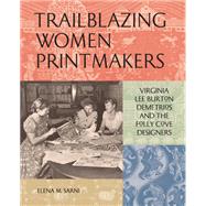 Trailblazing Women Printmakers Virginia Lee Burton Demetrios and the Folly Cove Designers