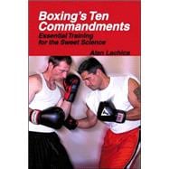 Boxing's Ten Commandments Essential Training for the Sweet Science