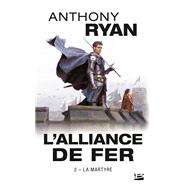 L'Alliance de Fer, T2 : La Martyre