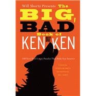 Will Shortz Presents the Big, Bad Book of KenKen 100 Very Hard Logic Puzzles That Make You Smarter