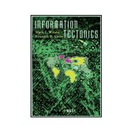 Information Tectonics : Space, Place and Technology in an Electronic Age