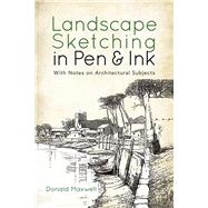 Landscape Sketching in Pen and Ink With Notes on Architectural Subjects