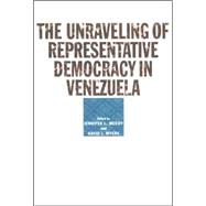 The Unraveling of Representative Democracy in Venezuela