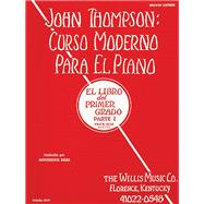 John Thompson's Modern Course for the Piano (Curso Moderno) - First Grade, Part 1 (Spanish) First Grade, Part 1 - Spanish