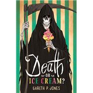 Death or Ice Cream?