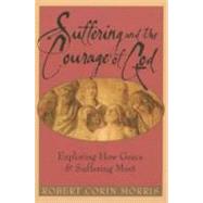 Suffering And The Courage Of God