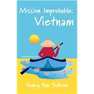 Mission Improbable:Vietnam