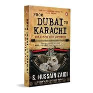 From Dubai to Karachi The Dawood Saga Continues