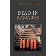 Dead in Banaras An Ethnography of Funeral Travelling