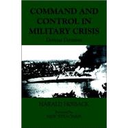 Command and Control in Military Crisis: Devious Decisions