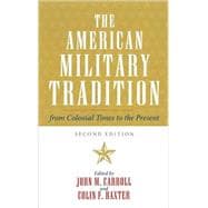 The American Military Tradition From Colonial Times to the Present
