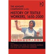 The Ashgate Companion to the History of Textile Workers, 1650û2000