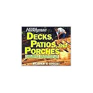 Family Handyman Decks, Patios, and Porches : Plans, Projects, and Instructions for Expanding Your Outdoor Living Space