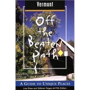 Vermont Off the Beaten Path®, 5th; A Guide to Unique Places