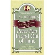 J. M. Barrie's Peter Pan In and Out of Time A Children's Classic at 100