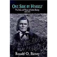 One Side by Himself : The Life and Times of Lewis Barney, 1808-1894
