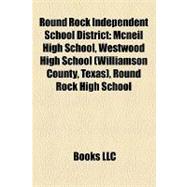 Round Rock Independent School District : Mcneil High School, Westwood High School (Williamson County, Texas), Round Rock High School
