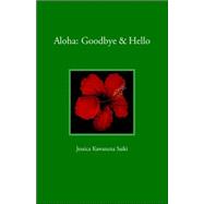 Aloha : Goodbye and Hello: A Novel