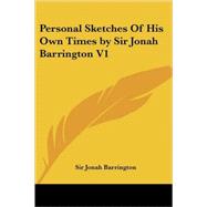 Personal Sketches of His Own Times by Sir Jonah Barrington