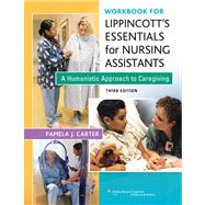 Workbook for Lippincott Essentials for Nursing Assistants A Humanistic Approach to Caregiving