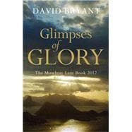 Glimpses of Glory The Mowbray Lent Book 2017