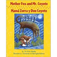 Mother Fox and Mr. Coyote / Mamá Zorra Y Don Coyote