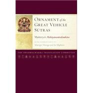 Ornament of the Great Vehicle Sutras Maitreya's Mahayanasutralamkara with Commentaries by Khenpo Shenga and Ju Mipham