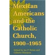 Mexican Americans and the Catholic Church, 1900-1965