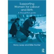 Supporting Women for Labour and Birth: A Thoughtful Guide