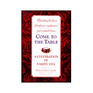 Come to the Table : A Celebration of Family Life