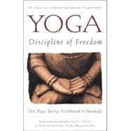 Yoga: Discipline of Freedom The Yoga Sutra Attributed to Patanjali