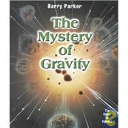 The Mystery of Gravity