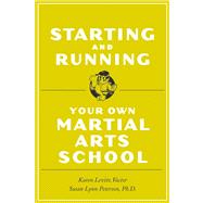 Starting And Running Your Own Martial Arts School Starting A