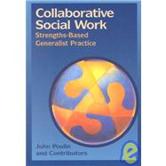 Collaborative Social Work Strengths-Based Generalist Practice