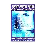 Twelve Positive Habits of Spiritually Centered People