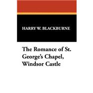 The Romance of St. George's Chapel, Windsor Castle
